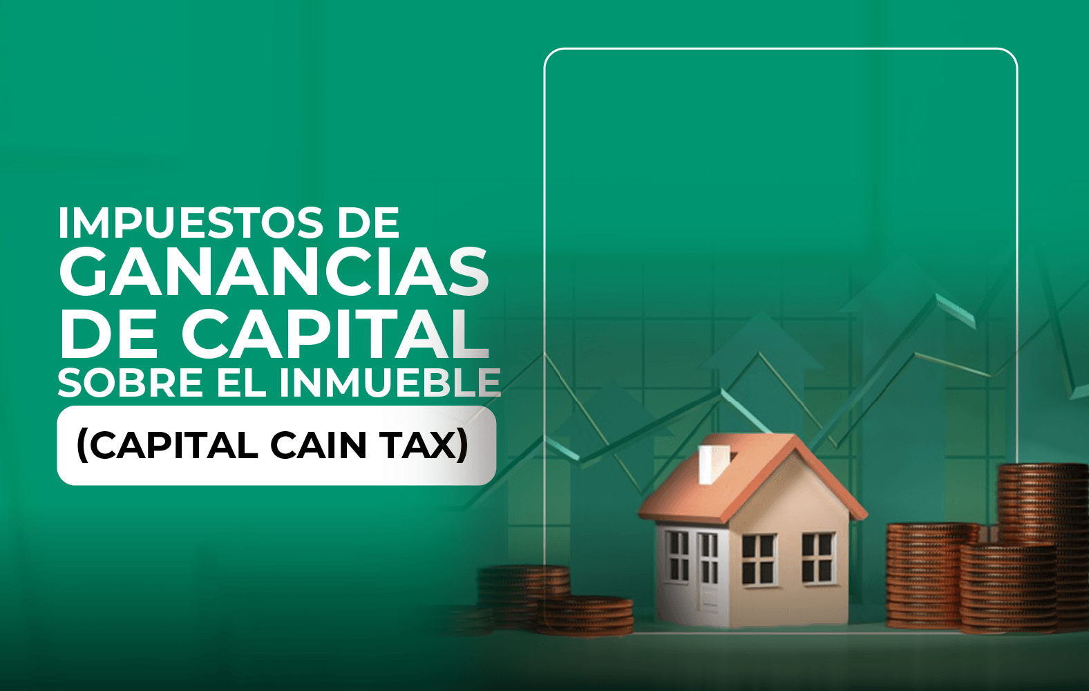 Conoce los impuestos sobre las ganancias de capital