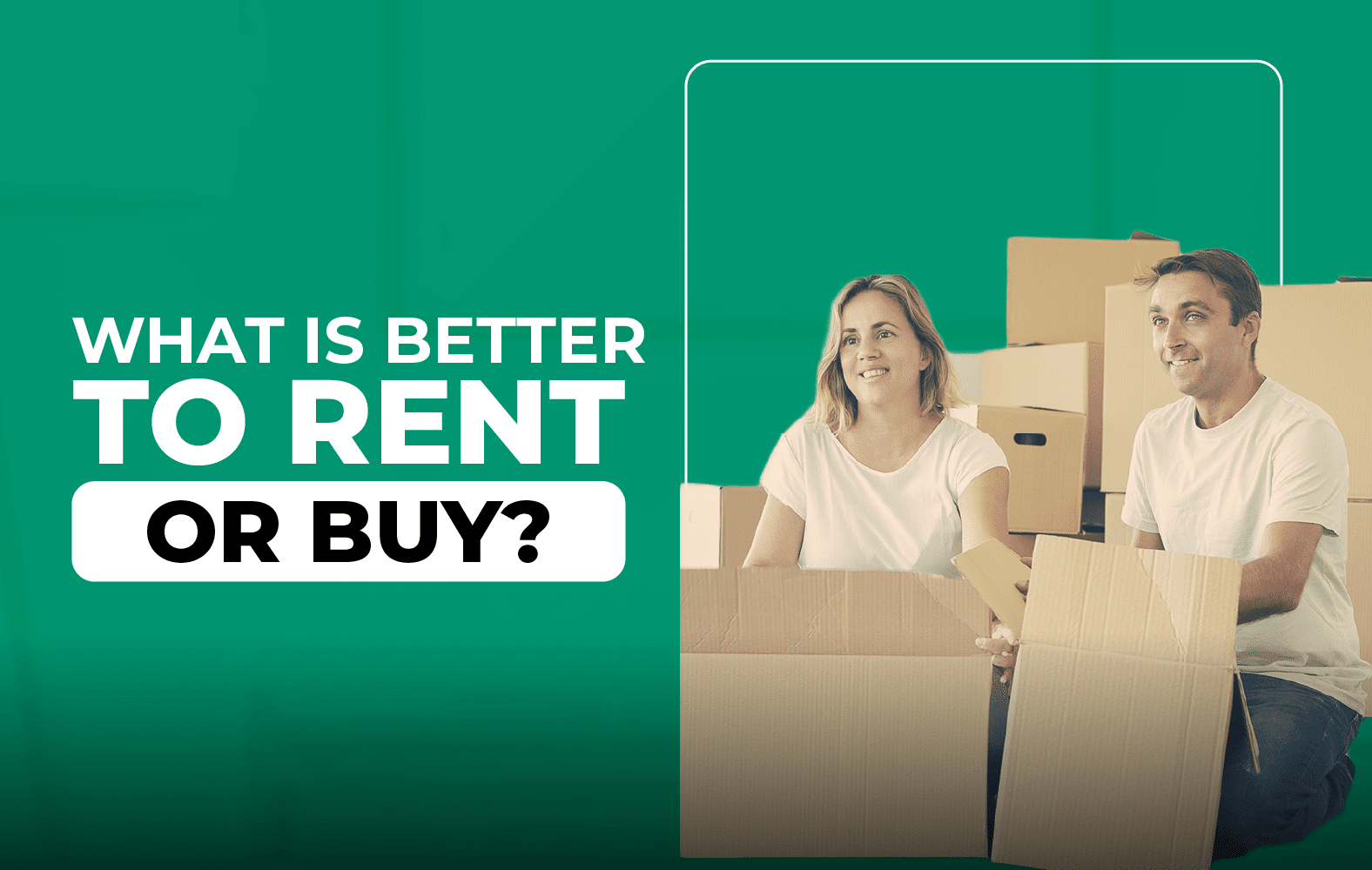 Which is better, rent or buy?