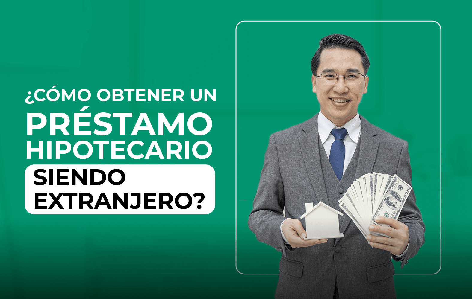 ¿Cómo obtener un préstamo hipotecario siendo extranjero?