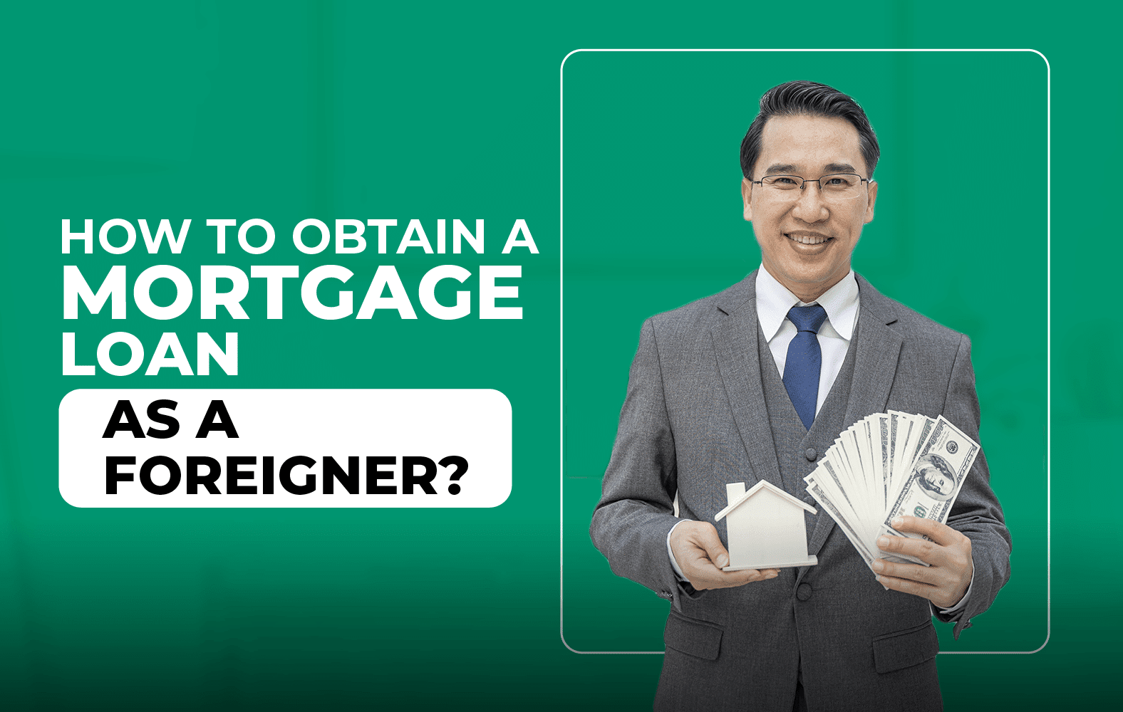How to obtain a mortgage loan as a foreigner?